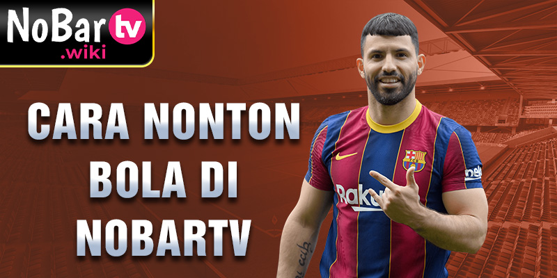 Cara nonton bola di nobartv