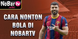 Cara Nonton Bola di nobartv