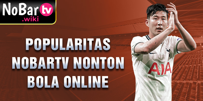 Popularitas Nobartv Nonton Bola Online