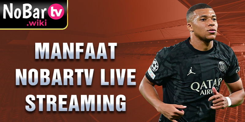 Manfaat Nobartv live streaming