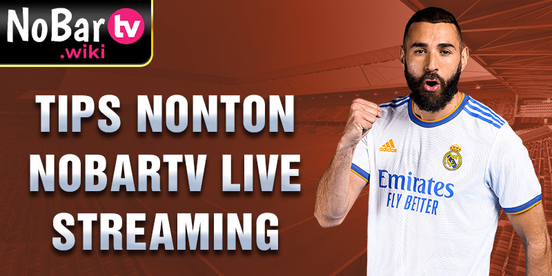 Tips nonton Nobartv live streaming