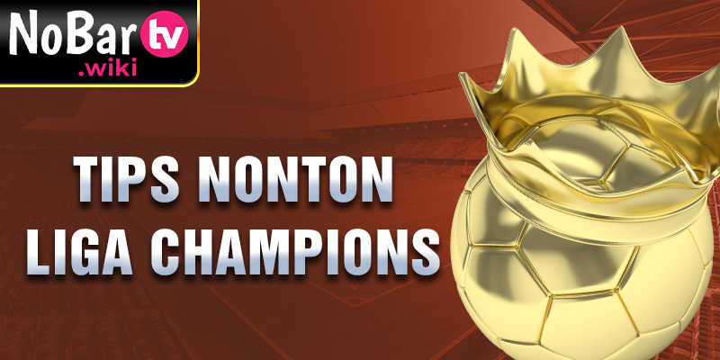 tips-nonton-liga-champions